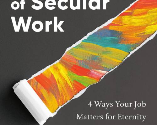 The Sacredness of Secular Work