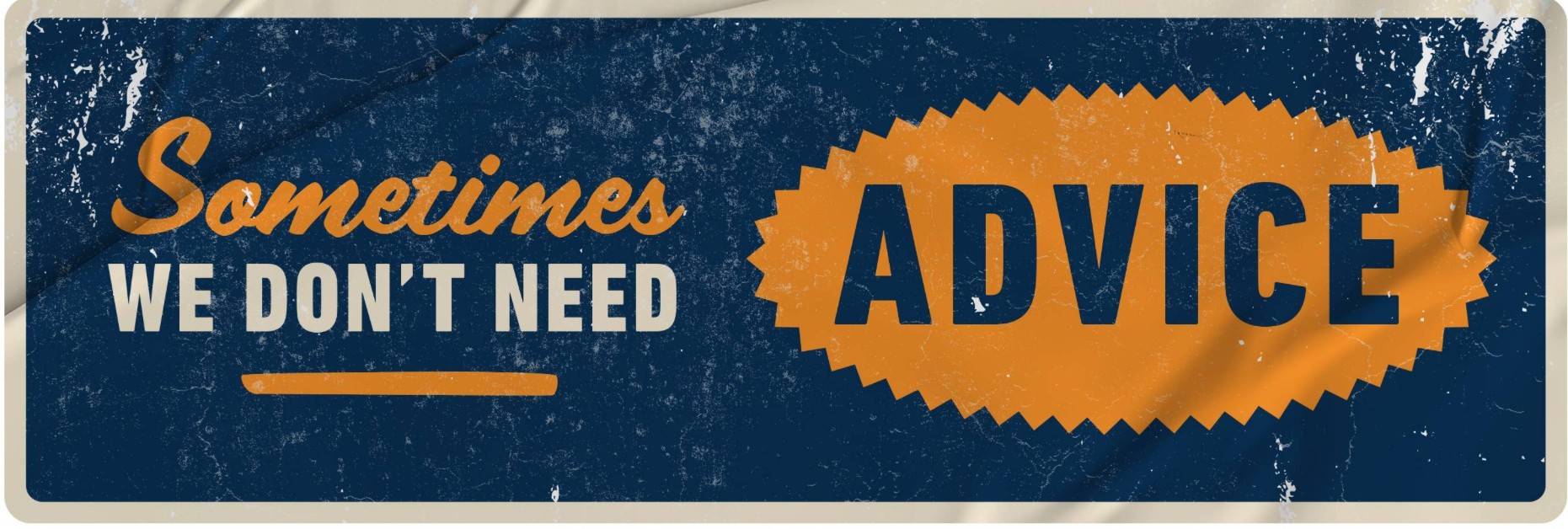 Advice Anyone