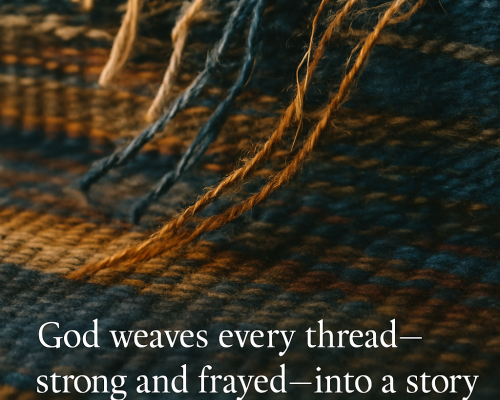 God Weaves Every Thread